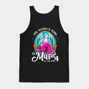 Cute The Ocean's Roar Is Music To The Soul Mermaid Tank Top